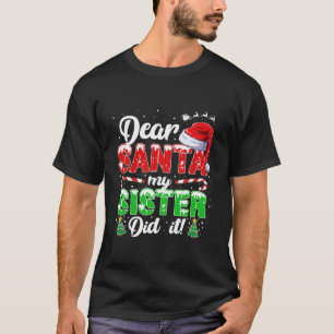 Dear Santa My Sister Did It Funny Christmas Girls T-Shirt