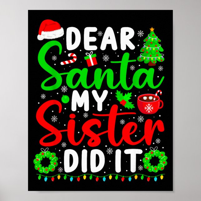 Dear Santa My Sister Did It Funny Christmas Kids S Poster (Front)