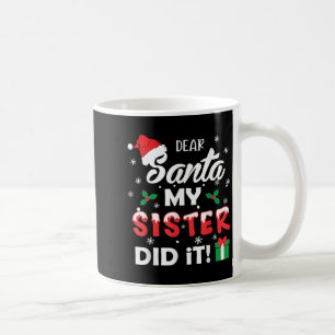 Dear Santa My Sister Did It Funny Christmas Pajama Coffee Mug