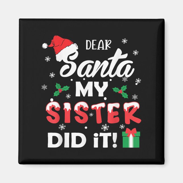 Dear Santa My Sister Did It Funny Christmas Pajama Magnet (Front)