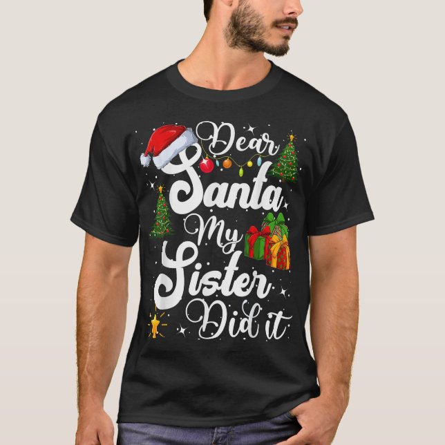 Dear Santa My Sister Did It Funny Christmas Pajama T-Shirt (Front)