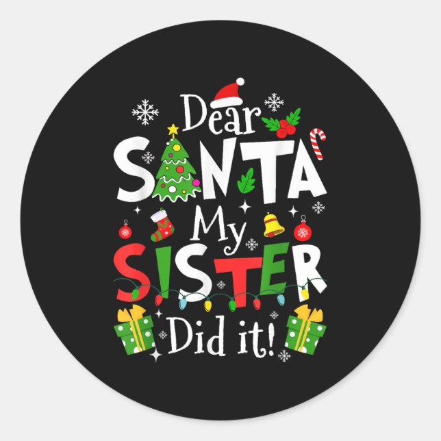Dear Santa My Sister Did It Funny Christmas Xmas G Classic Round Sticker (Front)