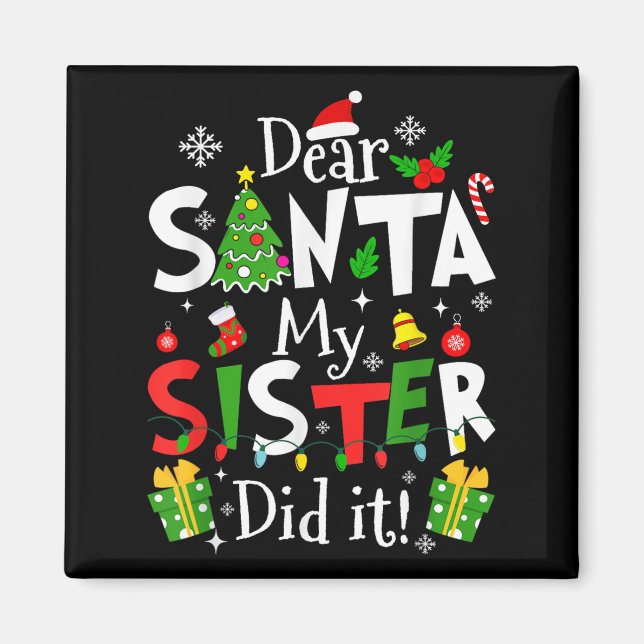 Dear Santa My Sister Did It Funny Christmas Xmas G Magnet (Front)