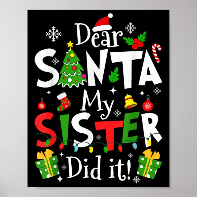 Dear Santa My Sister Did It Funny Christmas Xmas G Poster (Front)