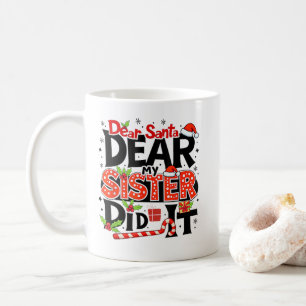 Dear Santa My Sister Did It Funny Family Matching Coffee Mug