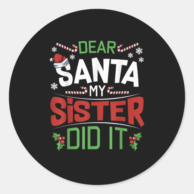 Dear Santa My Sister Did It Funny Siblings Christm Classic Round Sticker (Front)