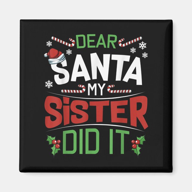 Dear Santa My Sister Did It Funny Siblings Christm Magnet (Front)