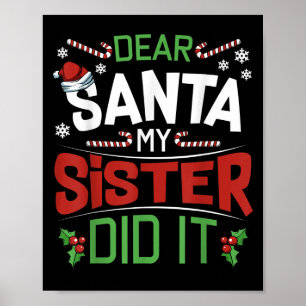 Dear Santa My Sister Did It Funny Siblings Christm Poster
