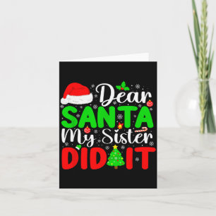 Dear Santa My Sister Did It Funny Xmas Family Girl Card
