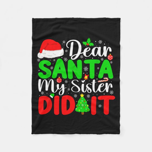 Dear Santa My Sister Did It Funny Xmas Family Girl Fleece Blanket (Front)