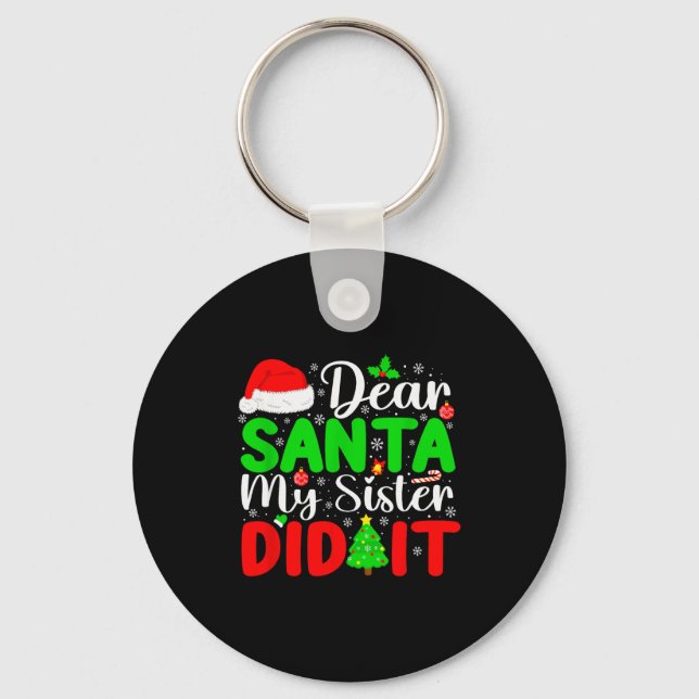 Dear Santa My Sister Did It Funny Xmas Family Girl Key Ring (Front)