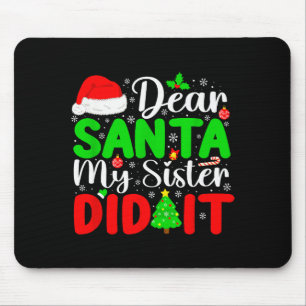 Dear Santa My Sister Did It Funny Xmas Family Girl Mouse Mat