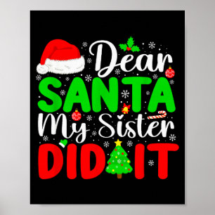 Dear Santa My Sister Did It Funny Xmas Family Girl Poster