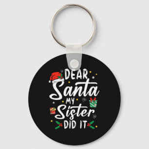 Dear Santa My Sister Did It Girls Kids Boys Fun Ch Key Ring
