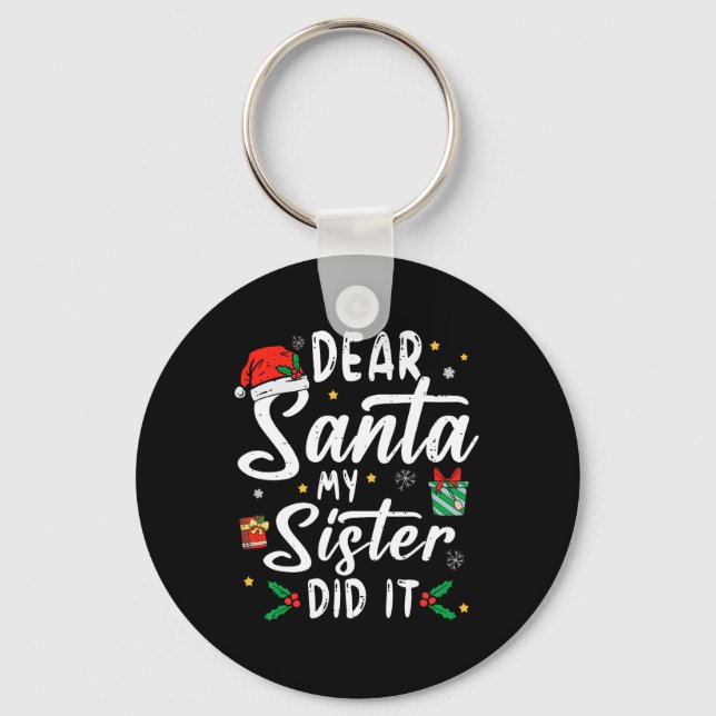 Dear Santa My Sister Did It Girls Kids Boys Fun Ch Key Ring (Front)