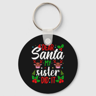 Dear Santa My Sister Did It Girls Kids Boys Fun Ch Key Ring