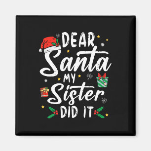 Dear Santa My Sister Did It Girls Kids Boys Fun Ch Magnet
