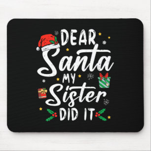 Dear Santa My Sister Did It Girls Kids Boys Fun Ch Mouse Mat