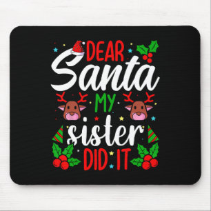 Dear Santa My Sister Did It Girls Kids Boys Fun Ch Mouse Mat