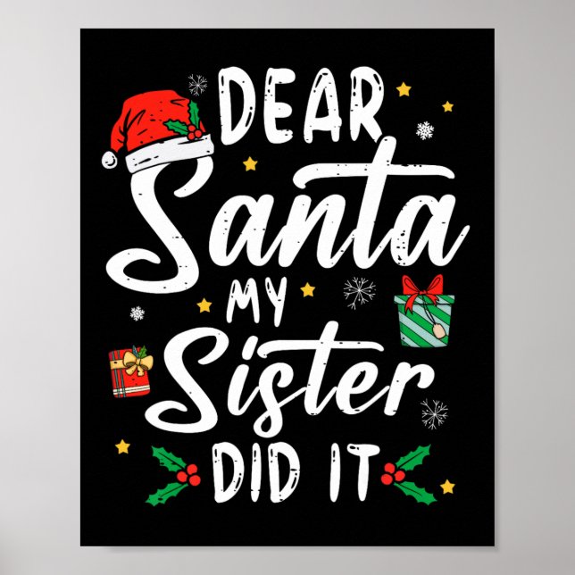 Dear Santa My Sister Did It Girls Kids Boys Fun Ch Poster (Front)