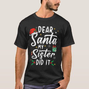 Dear Santa My Sister Did It Girls Kids Boys Fun Ch T-Shirt