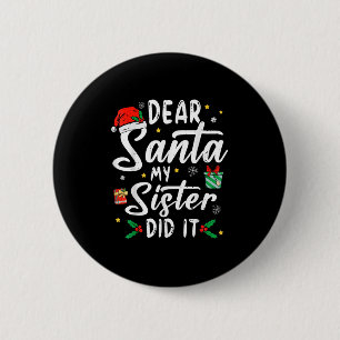Dear Santa My Sister Did It Girls Kids Boys Funny 6 Cm Round Badge