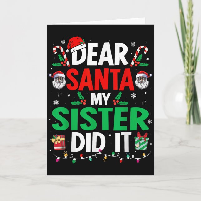 Dear Santa My Sister Did It Girls Kids Boys Funny  Card (Front)