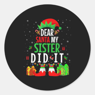 Dear Santa My Sister Did It Girls Kids Boys Funny  Classic Round Sticker