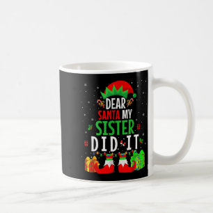 Dear Santa My Sister Did It Girls Kids Boys Funny Coffee Mug