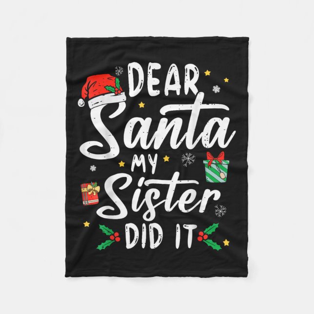 Dear Santa My Sister Did It Girls Kids Boys Funny  Fleece Blanket (Front)