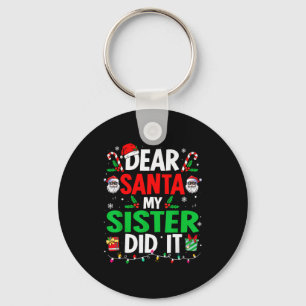 Dear Santa My Sister Did It Girls Kids Boys Funny Key Ring