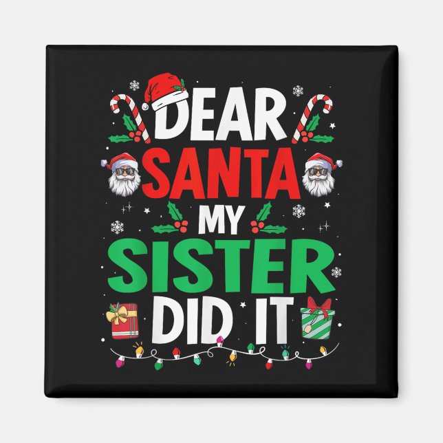 Dear Santa My Sister Did It Girls Kids Boys Funny  Magnet (Front)