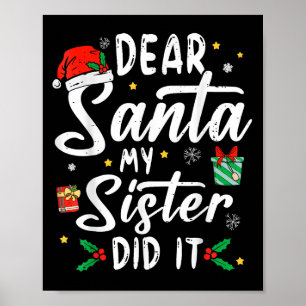 Dear Santa My Sister Did It Girls Kids Boys Funny Poster