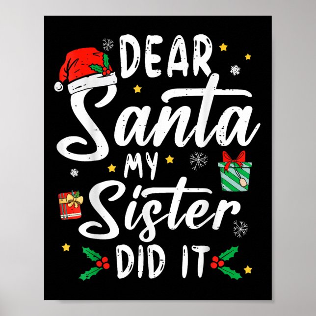 Dear Santa My Sister Did It Girls Kids Boys Funny  Poster (Front)