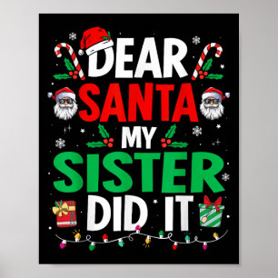 Dear Santa My Sister Did It Girls Kids Boys Funny Poster