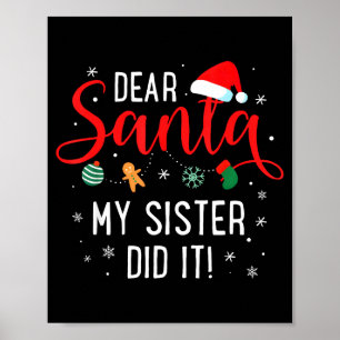 Dear Santa My Sister Did It Girls Kids Boys Funny Poster