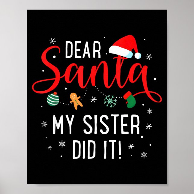 Dear Santa My Sister Did It Girls Kids Boys Funny  Poster (Front)