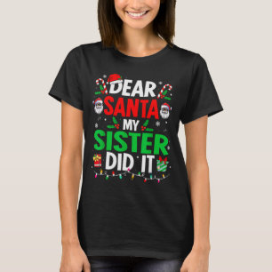 Dear Santa My Sister Did It Girls Kids Boys Funny  T-Shirt