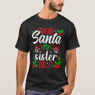 Dear Santa My Sister Did It Girls Kids Boys Funny T-Shirt