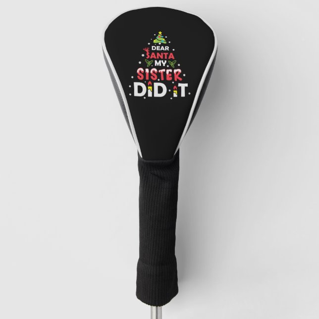 Dear Santa My Sister Did It Golf Head Cover (Front)