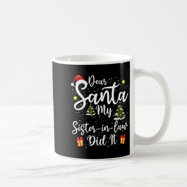 Dear Santa My Sister-in-law Did It Funny Christmas Coffee Mug (Right)