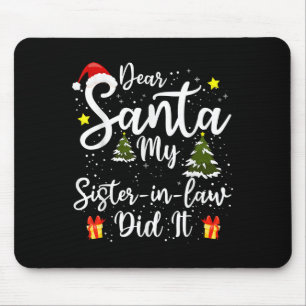 Dear Santa My Sister-in-law Did It Funny Christmas Mouse Mat