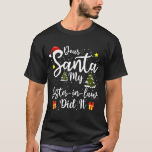 Dear Santa My Sister-in-law Did It Funny Christmas T-Shirt
