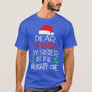 Dear Santa My Sister Is The Naughty One Cute Chris T-Shirt