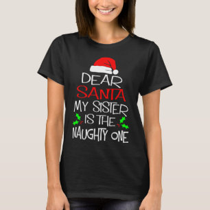 Dear Santa My Sister Is The Naughty One Cute Chris T-Shirt