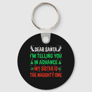 Dear Santa My Sister Is The Naughty One Funny Chri Key Ring