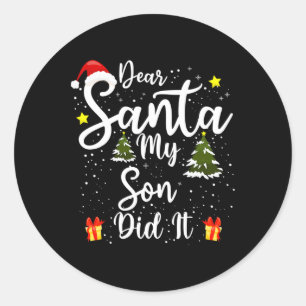 Dear Santa My Son Did It Funny Christmas Outfit Pa Classic Round Sticker