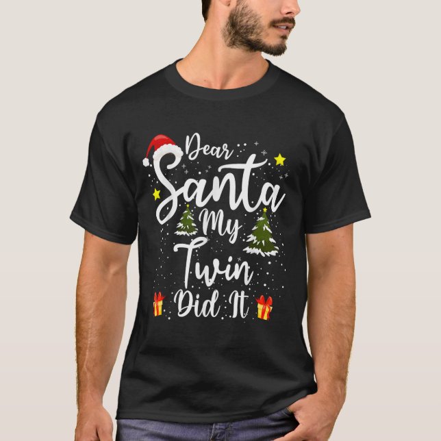 Dear Santa My Twin Did It Funny Christmas Outfit P T-Shirt (Front)