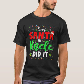 Dear Santa My Uncle Did It Christmas Santa Naughty T-Shirt