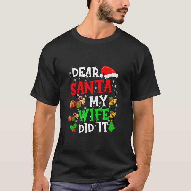 Dear Santa My Wife Did It Family Funny Christmas P T-Shirt (Front)